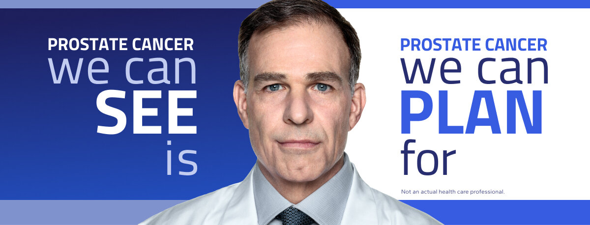 Prostate cancer we can see is prostate cancer we can plan for. Not an actual health care professional. 