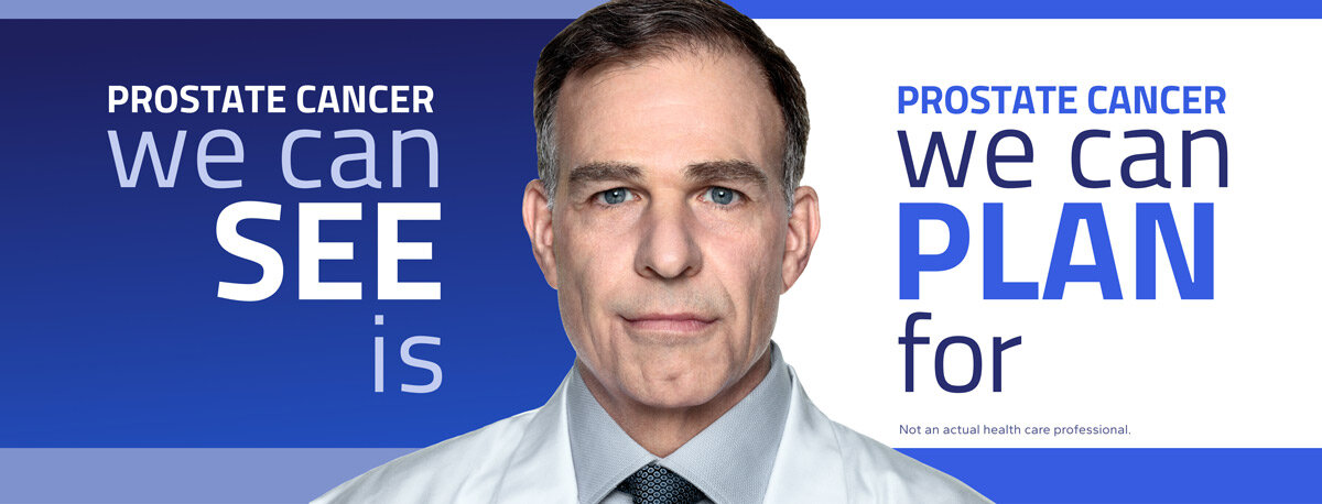 Prostate cancer we can see is prostate cancer we can plan for. Not an actual health care professional.